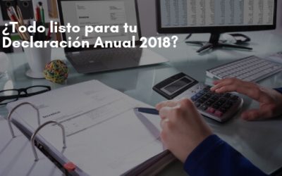 ¿Todo listo para tu Declaración Anual 2018?